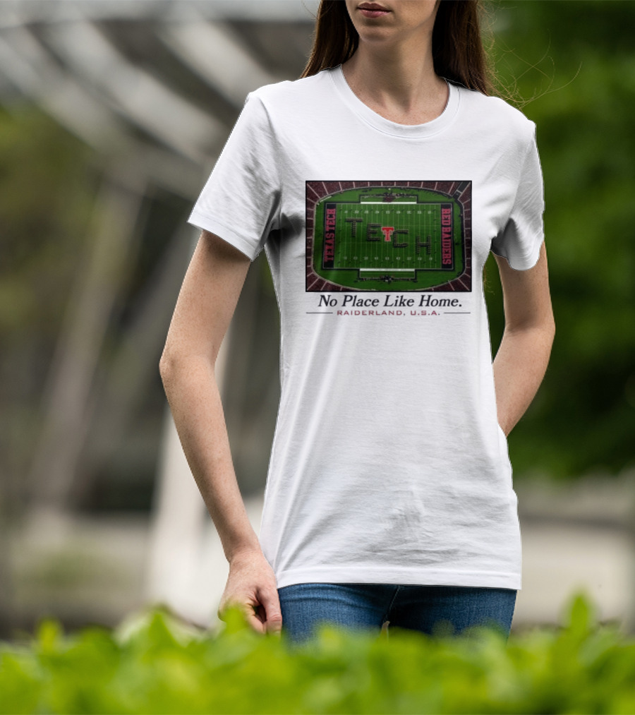 Texas Tech Red Raiders No Place Like Home Raiderland USA Stadium TexasTTU T-Shirt