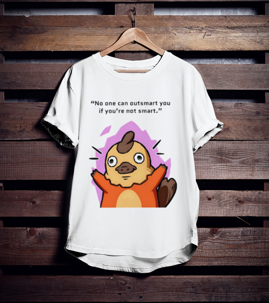 No One Can Outsmart You If You're Not Smart Funny Cute Creature T-Shirt