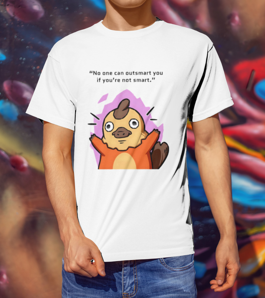 No One Can Outsmart You If You're Not Smart Funny Cute Creature T-Shirt