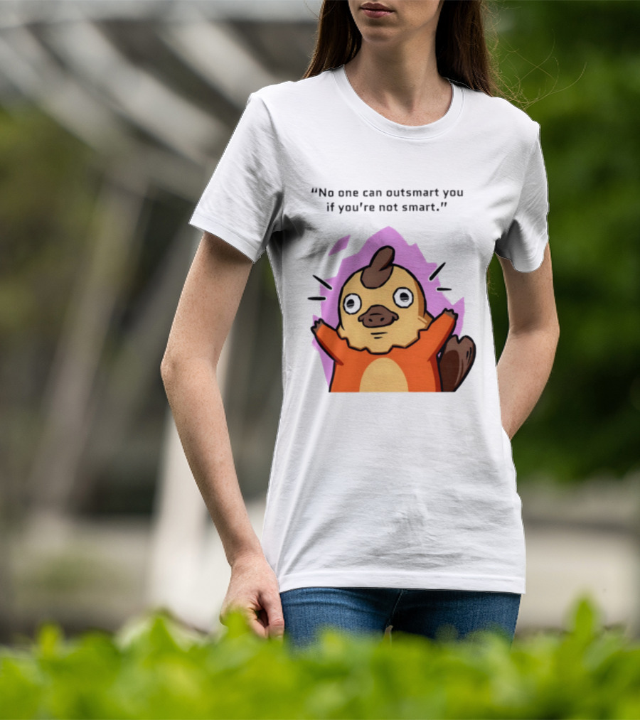 No One Can Outsmart You If You're Not Smart Funny Cute Creature T-Shirt