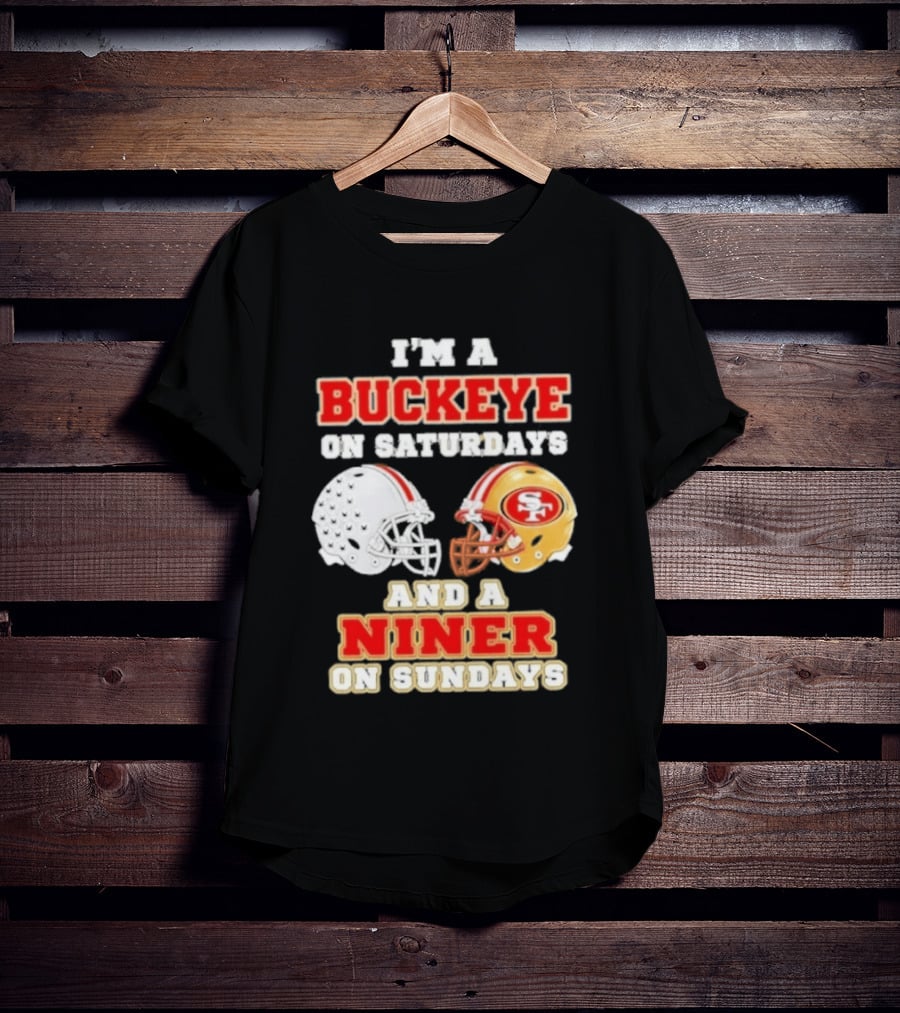 I'm A Buckeye On Saturdays And A Niner On Sundays Football Helmets T-Shirt