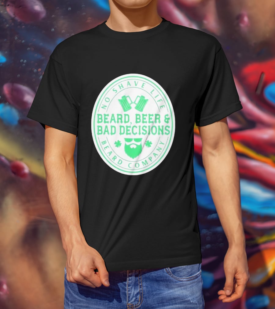 No Shave Life Beard Beer & Bad Decisions Beard Company T-Shirt
