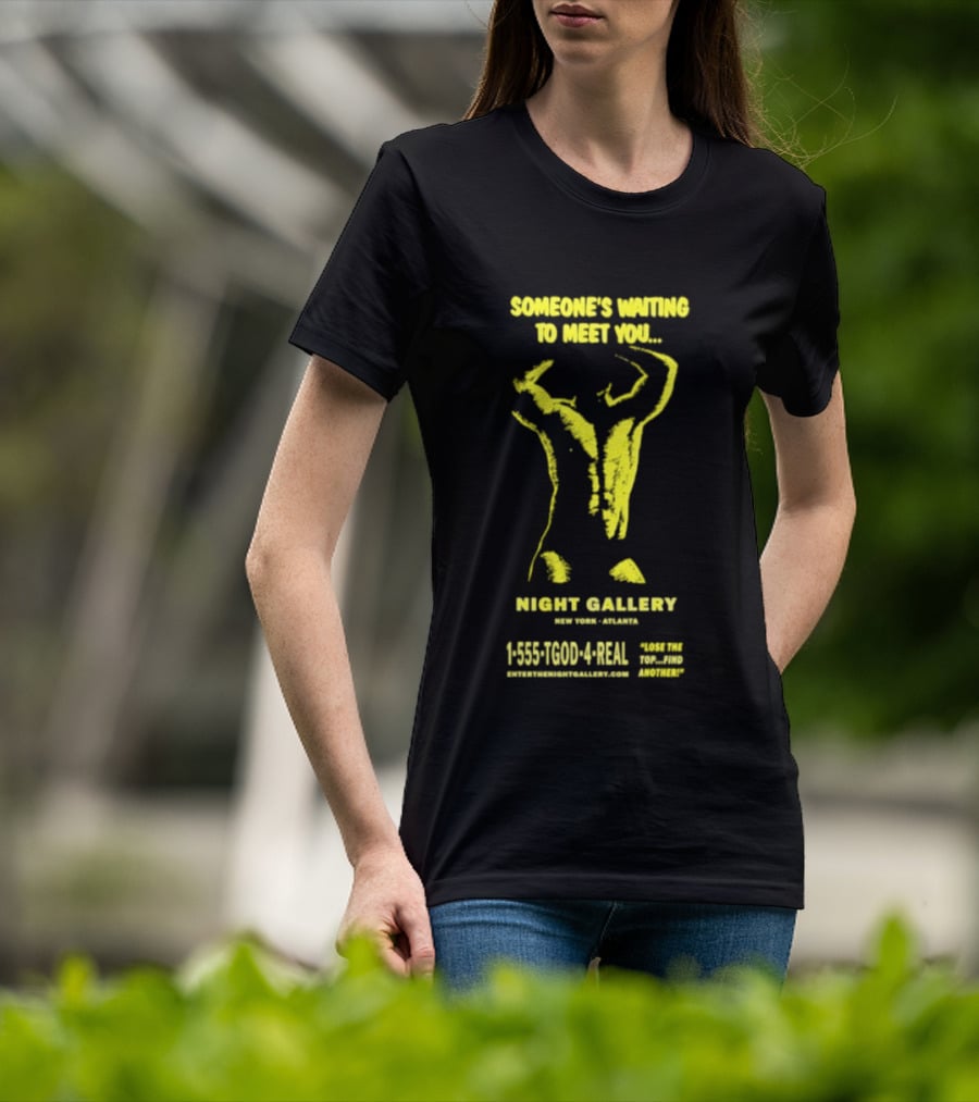 Someone's Waiting To Meet You Night Gallery New York Atlanta Call 1 555 700 4REAL T-Shirt