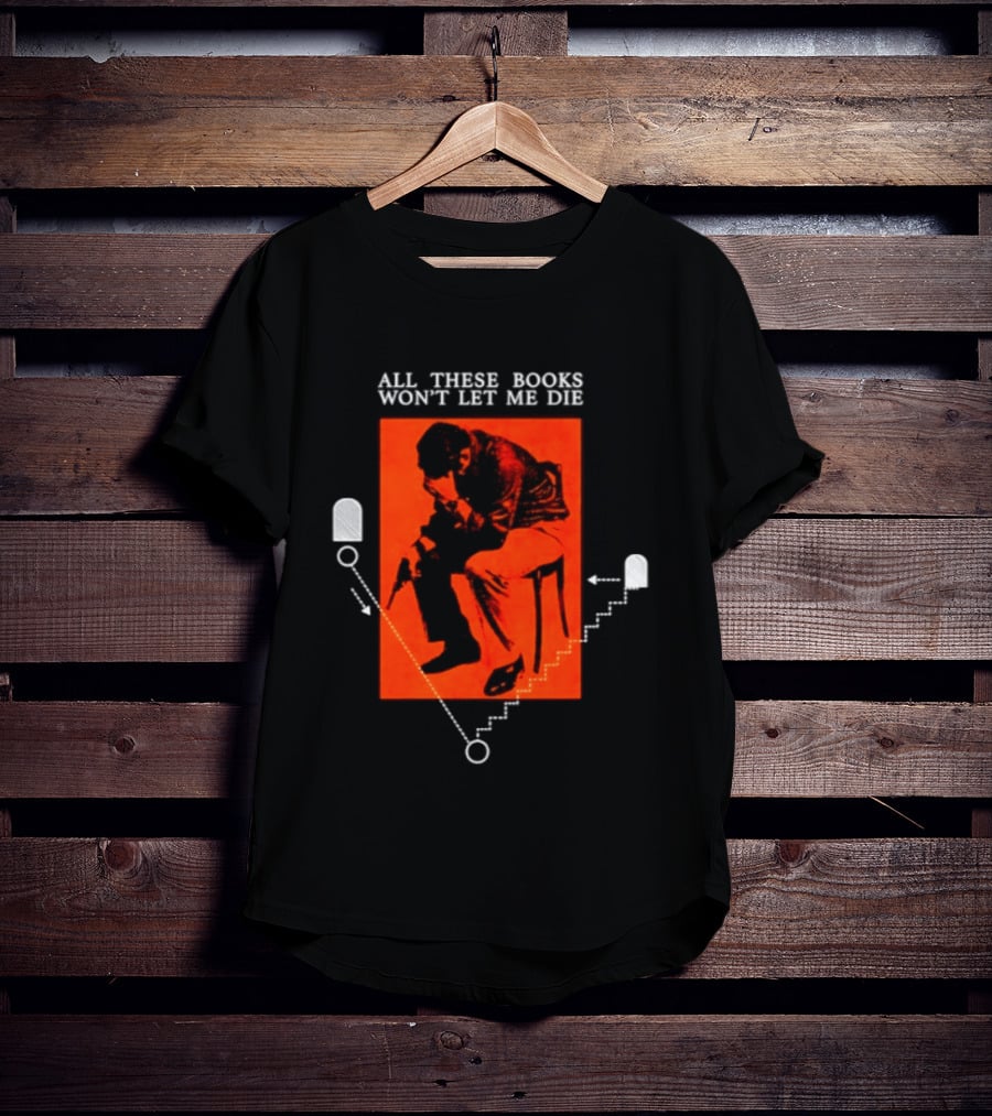 All These Books Won't Let Me Die Vintage Book Lover Reading T-Shirt