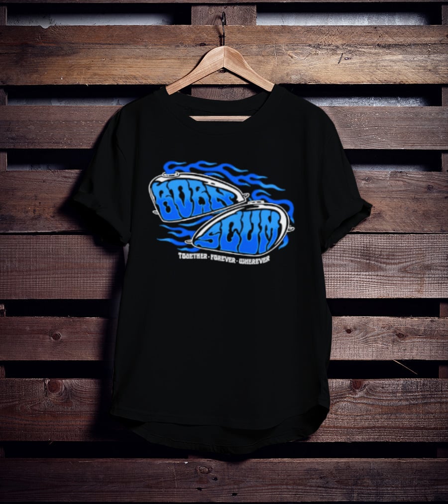 Born Scum Together Forever Wherever Blue Flame Motorcycle Eyewear T-Shirt