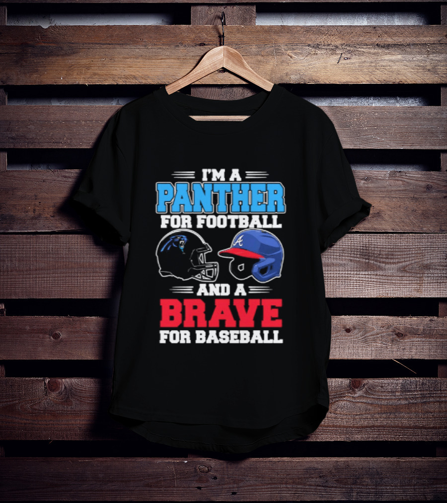 I'm A Panther For Football And A Brave For Baseball T-Shirt
