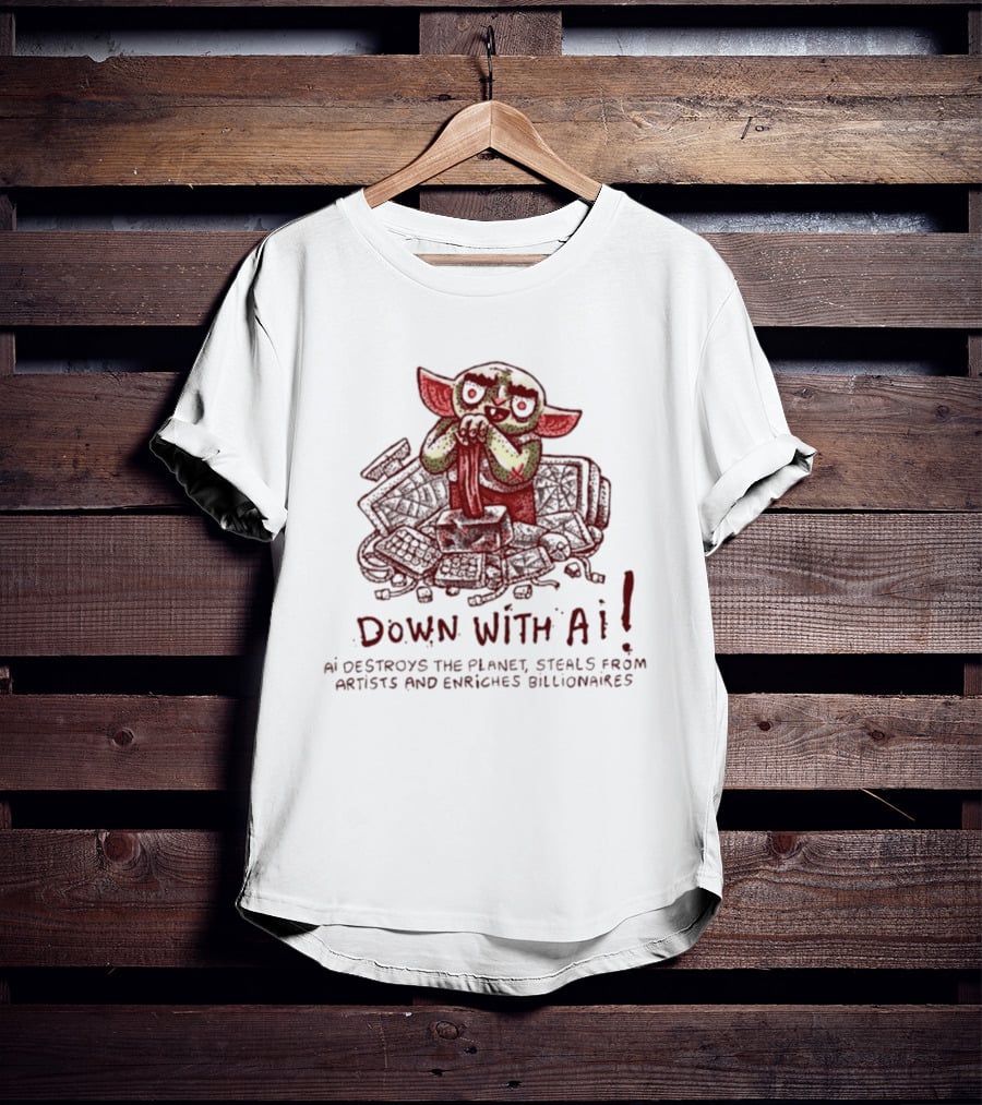 Down With AI Destroys The Planet Steals From Artists Enriches Billionaires T-Shirt