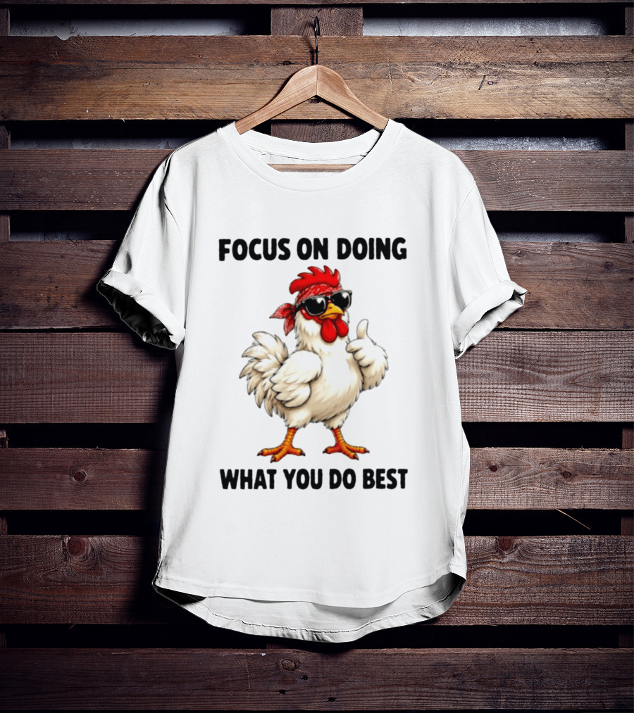 Focus On Doing What You Do Best Cool Bandana Chicken Sunglasses Thumbs Up T-Shirt