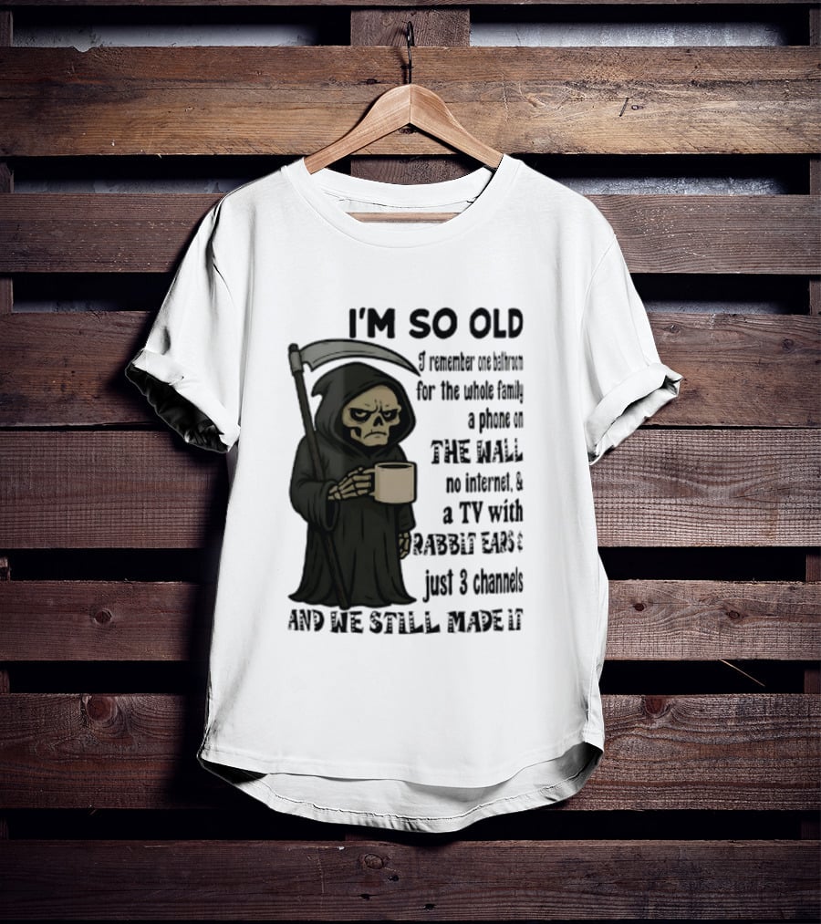 I'm So Old I Remember One Bathroom No Internet Grim Reaper TV Rabbit Ears 3 Channels T-Shirt