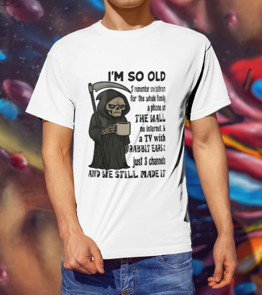 I'm So Old I Remember One Bathroom No Internet Grim Reaper TV Rabbit Ears 3 Channels T-Shirt