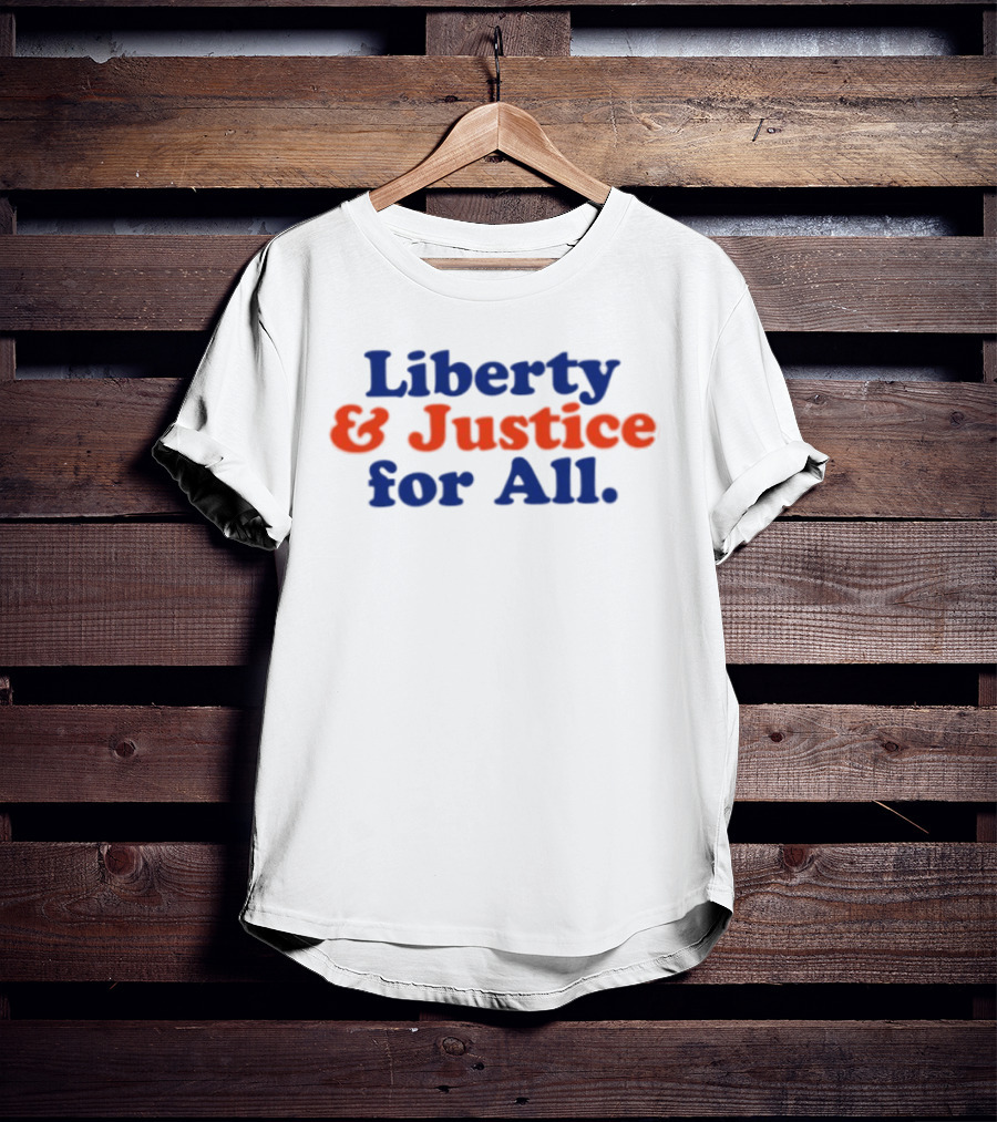 Liberty And Justice For All Statement With Bold Red And Blue T-Shirt