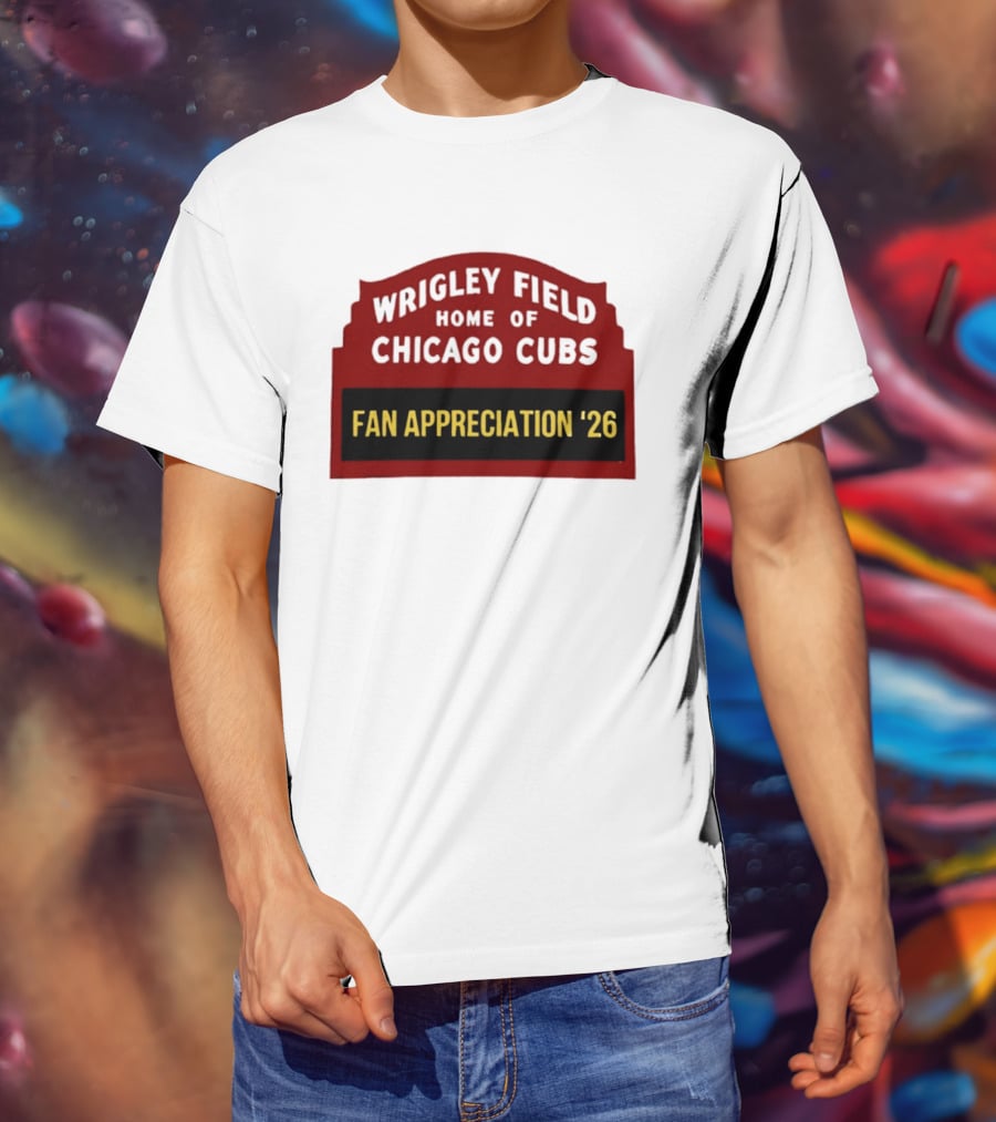Wrigley Field Home Of Chicago Cubs Fan Appreciation 2026 T-Shirt