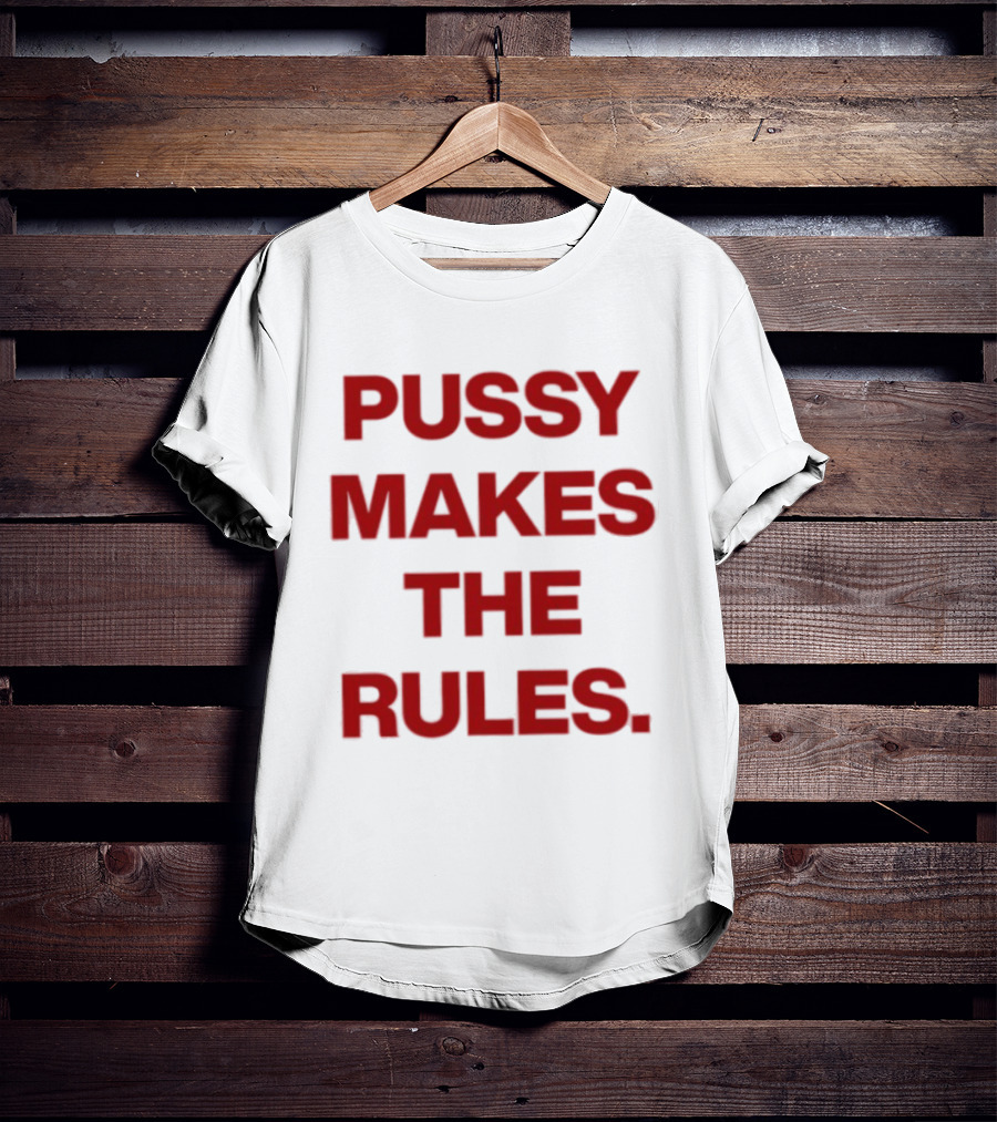 Pussy Makes The Rules Bold Red T-Shirt