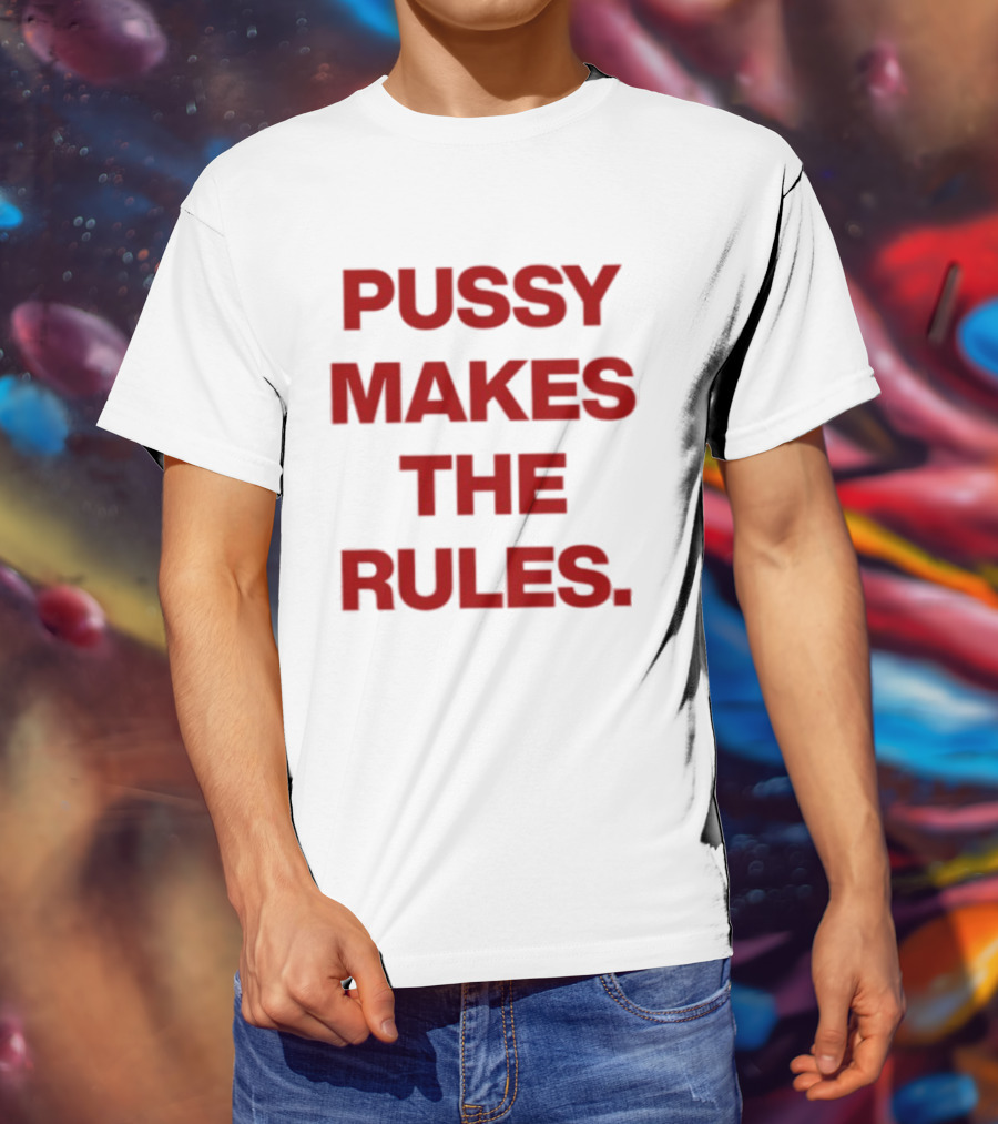 Pussy Makes The Rules Bold Red T-Shirt