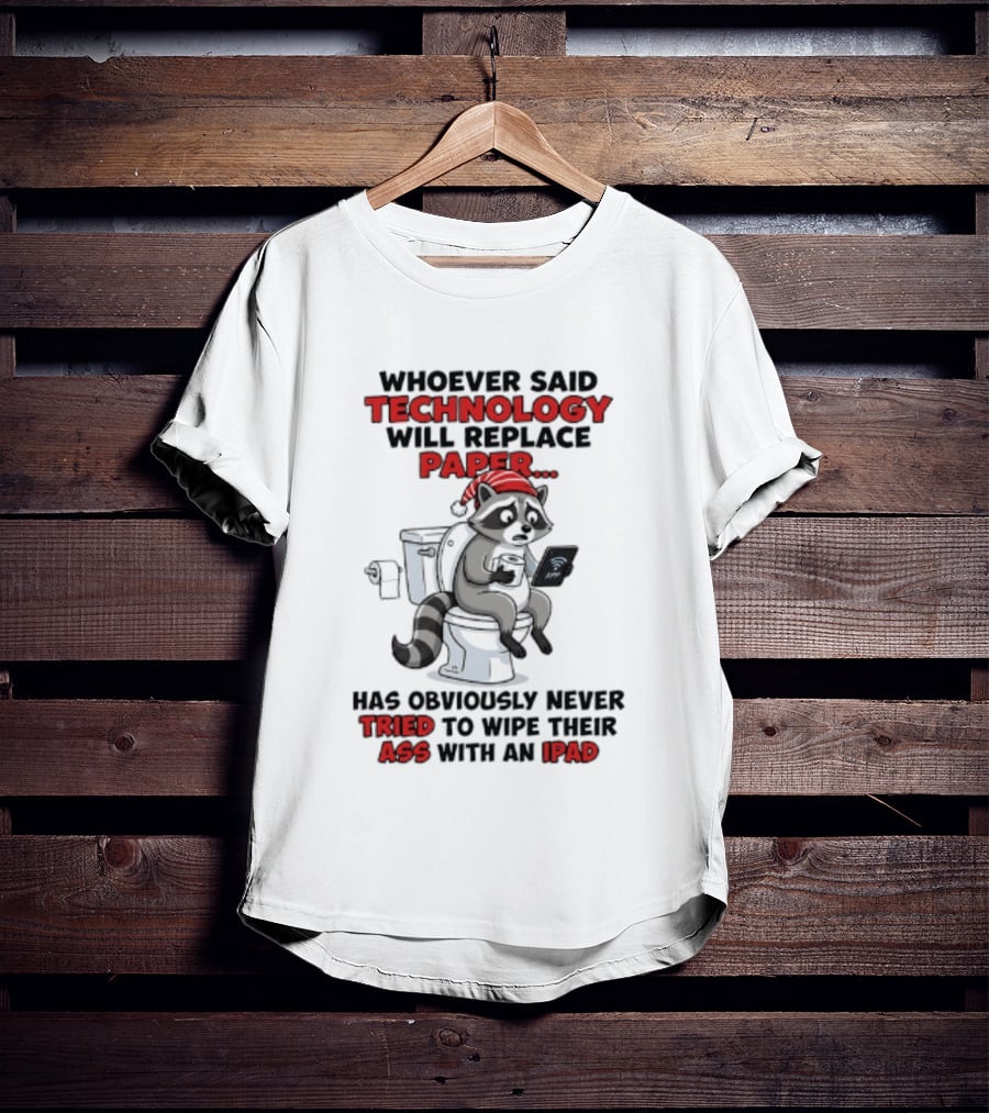 Raccoon Technology Will Replace Paper Never Tried To Wipe Their Ass With An IPad T-Shirt