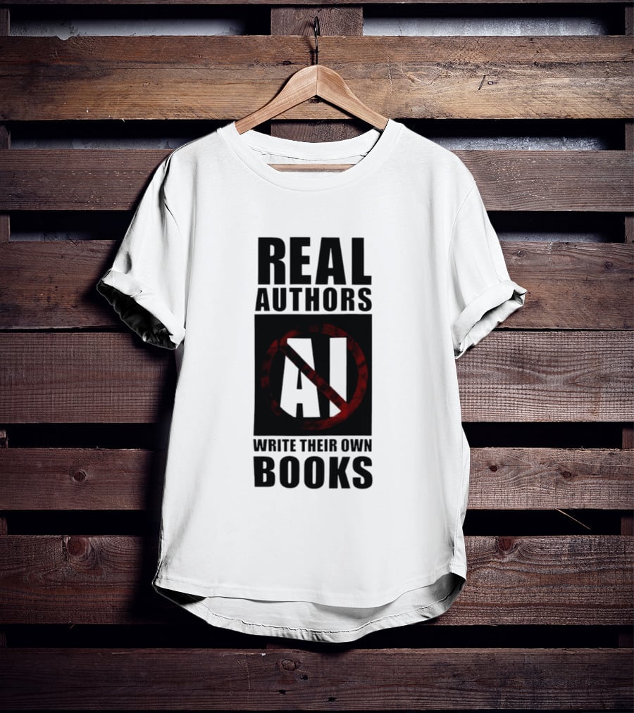 Real Authors Write Their Own Books No AI T-Shirt