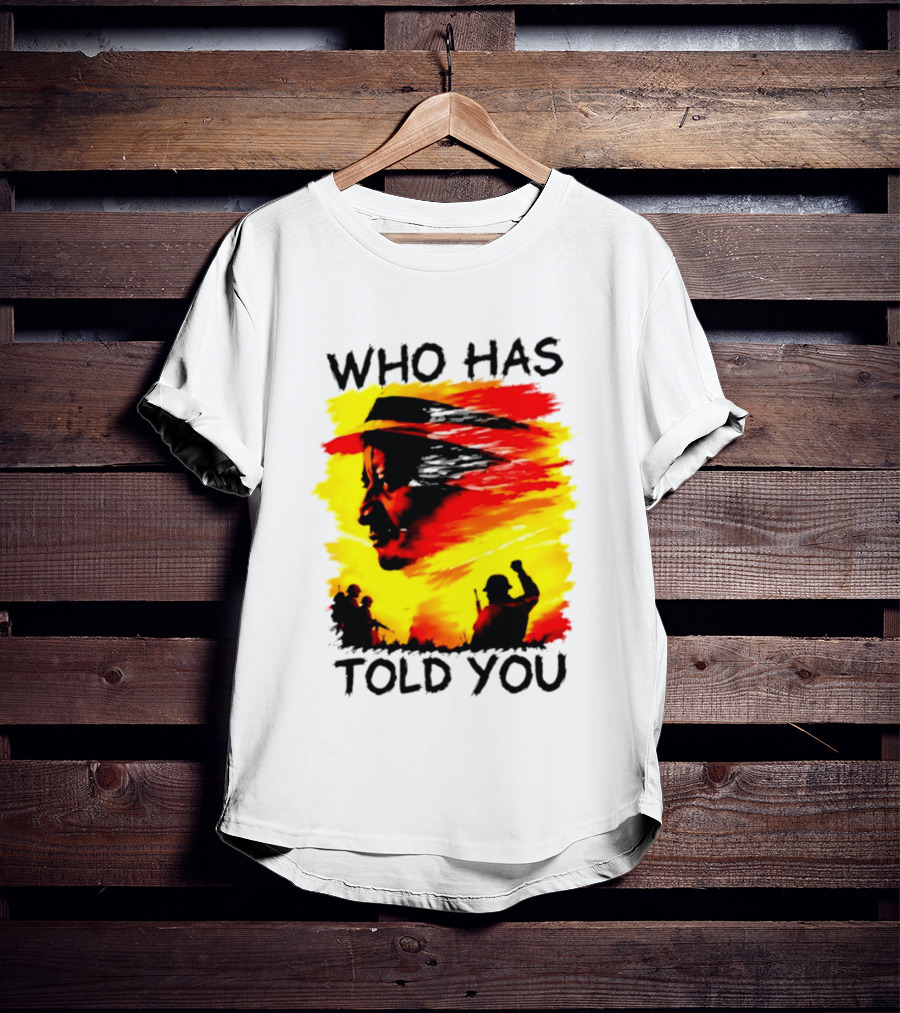 Who Has Told You Military Soldiers Motivational T-Shirt