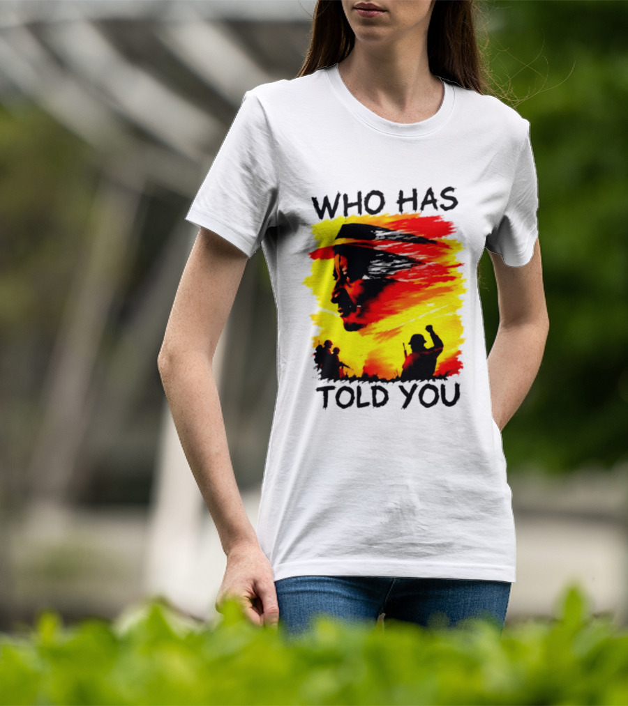 Who Has Told You Military Soldiers Motivational T-Shirt