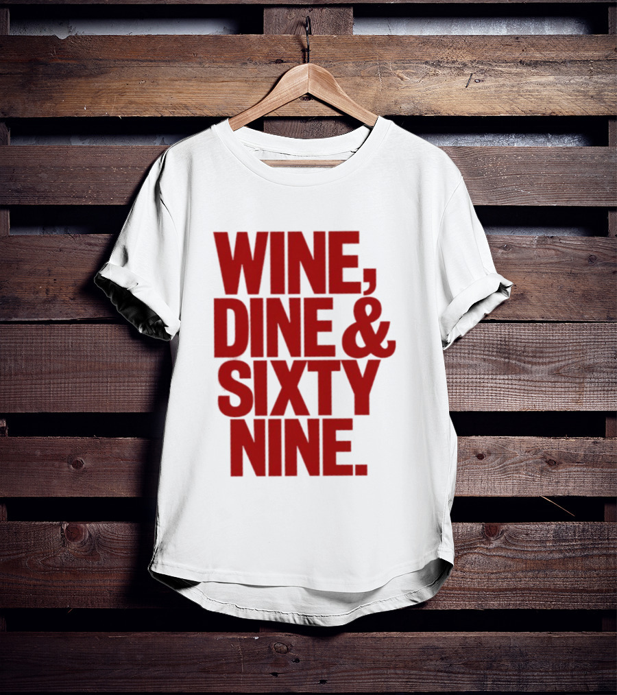 Wine Dine Sixty Nine Red T-Shirt