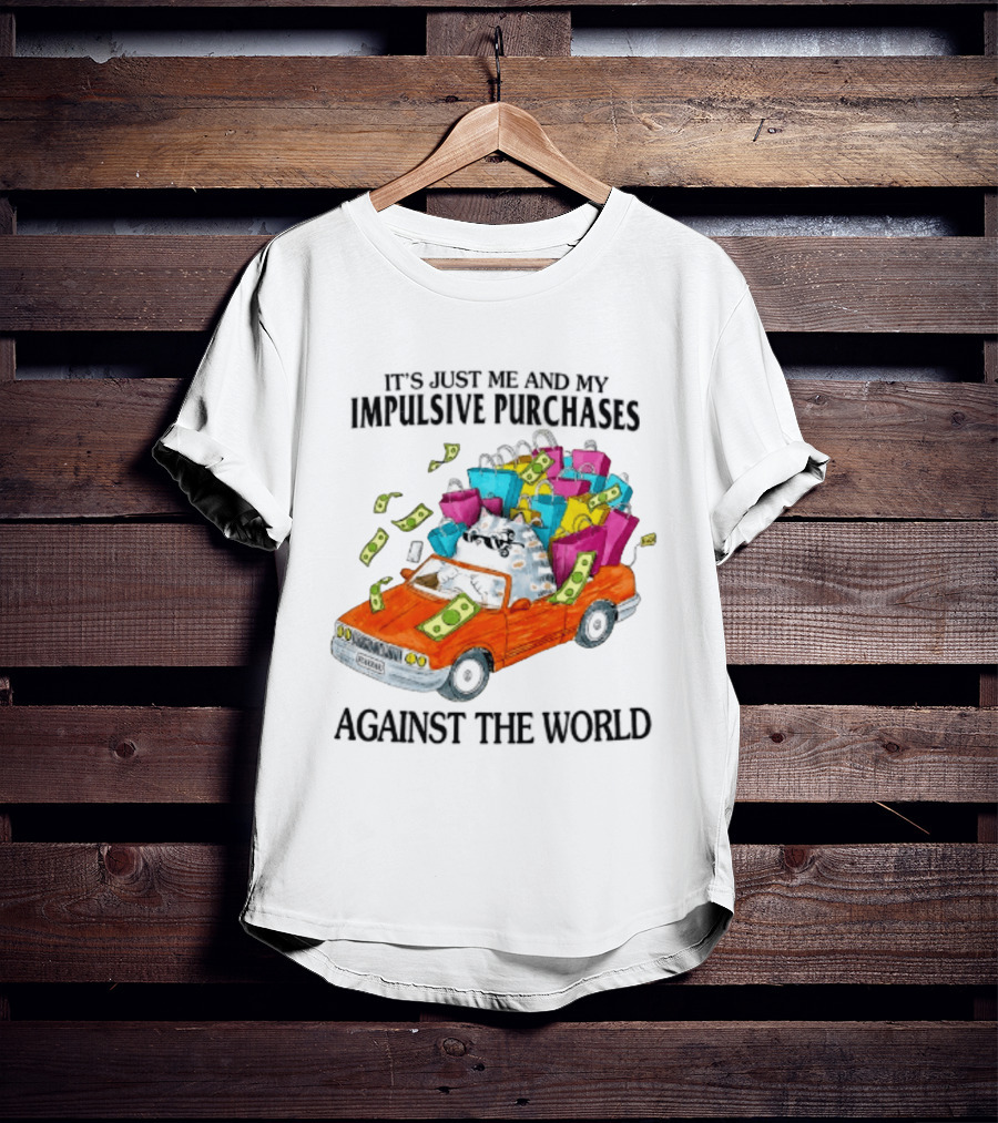 Cat Driving Loaded Car It's Just Me And My Impulsive Purchases Against The World T-Shirt