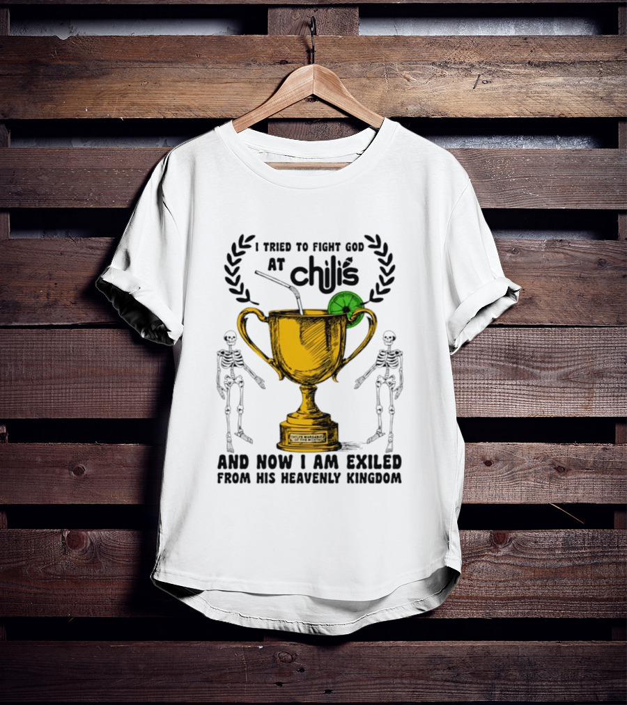 I Tried To Fight God At Chili's Trophy And Skeletons Exiled From Heavenly Kingdom T-Shirt