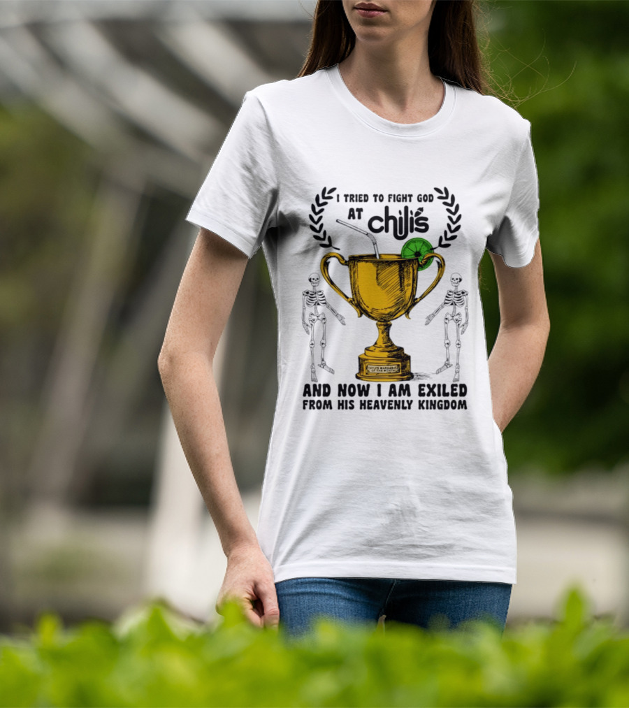 I Tried To Fight God At Chili's Trophy And Skeletons Exiled From Heavenly Kingdom T-Shirt
