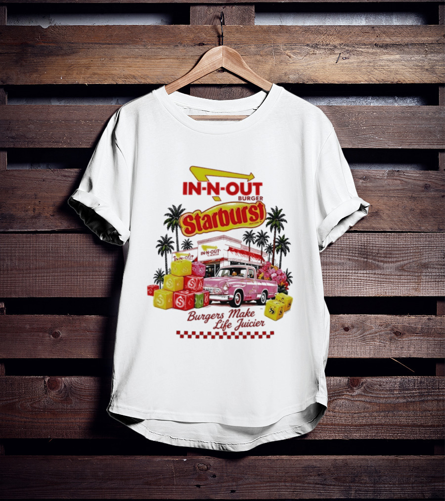 In N Out Burger Starburst Collaboration Burgers Make Life Juicier T-Shirt