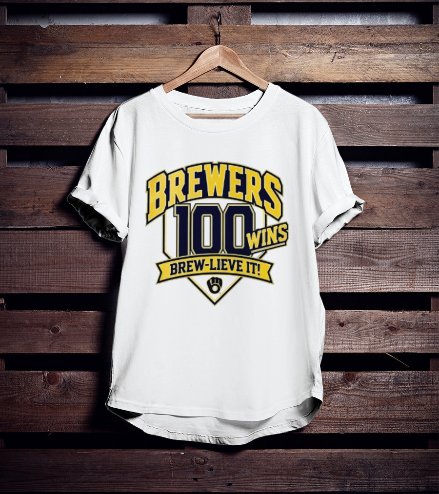 Milwaukee Brewers 100 Wins Brew Lieve It Baseball Team T-Shirt