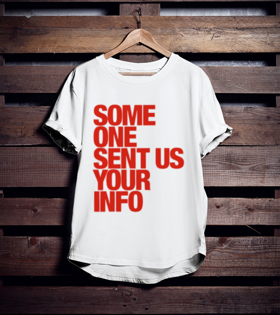 Some One Sent Us Your Info Red T-Shirt