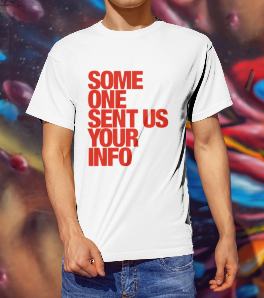 Some One Sent Us Your Info Red T-Shirt