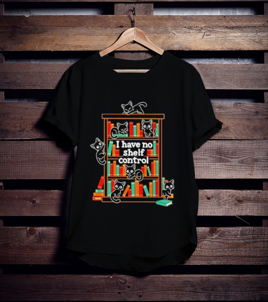 I Have No Shelf Control Cats Books Lovers T-Shirt