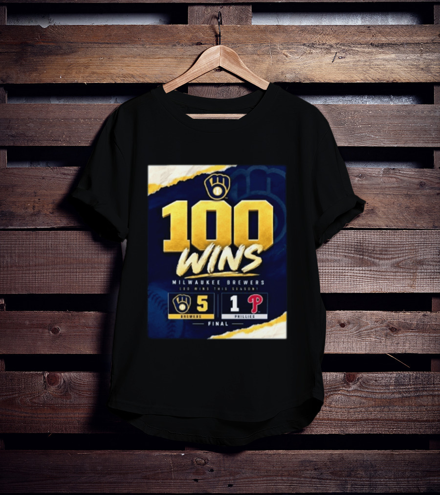 Milwaukee Brewers 100 Wins This Season 2026 Brewers 5 Phillies 1 Final T-Shirt