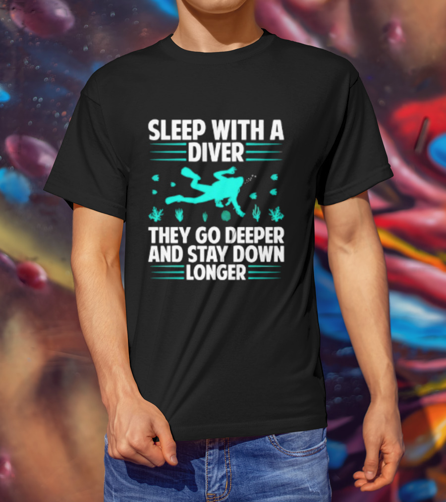 Sleep With A Diver They Go Deeper And Stay Down Longer Snorkeling Iconic Fun Tagline T-Shirt