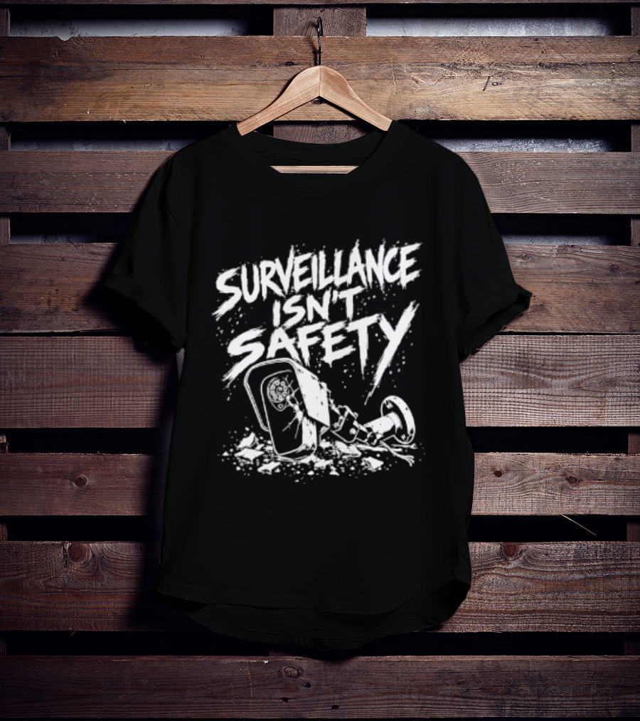 Surveillance Isn't Safety Privacy Anti Surveillance Monochrome Protest T-Shirt
