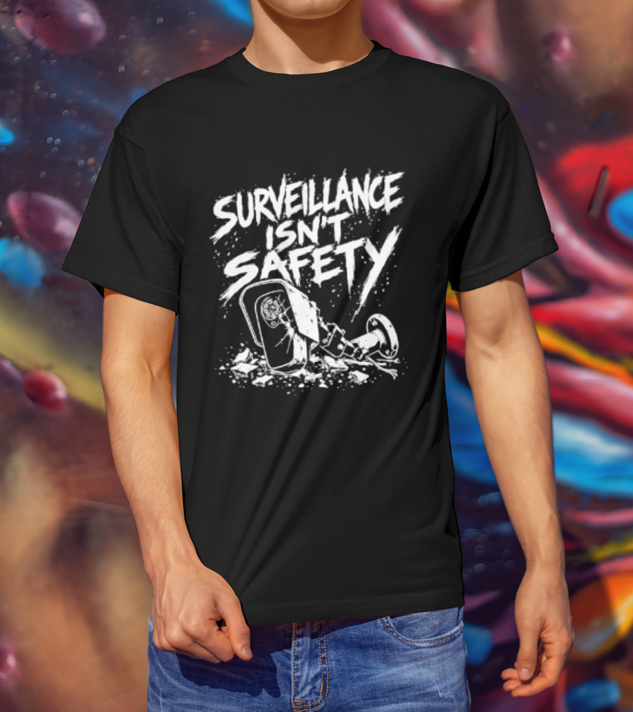 Surveillance Isn't Safety Privacy Anti Surveillance Monochrome Protest T-Shirt