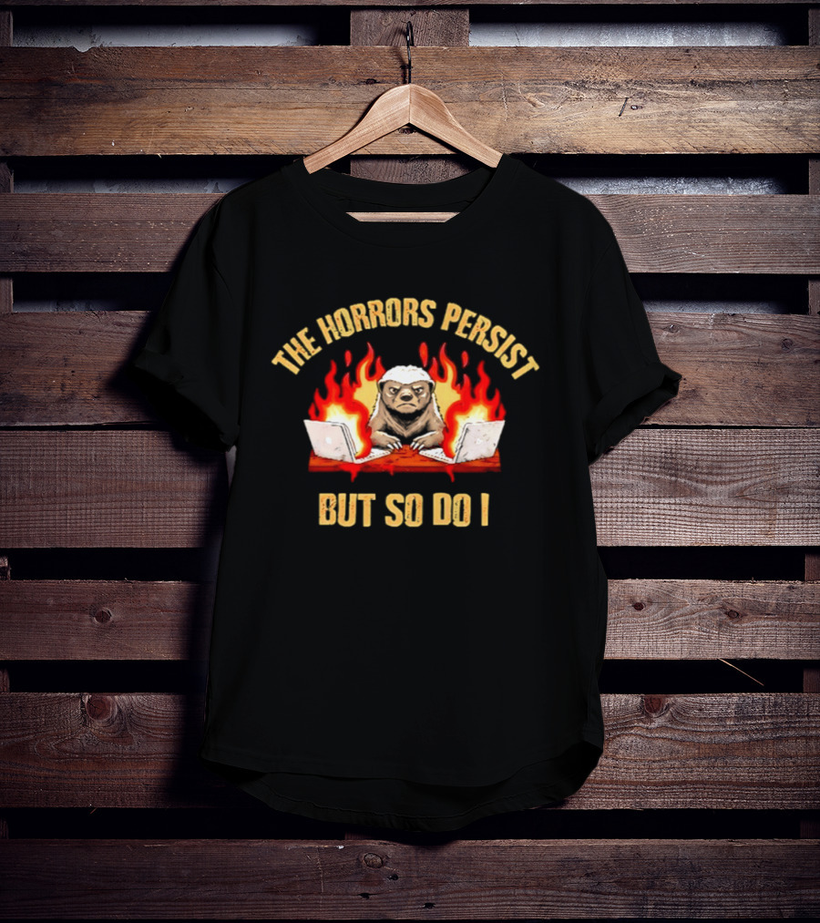 The Horrors Persist Honey Badger With Flames And Laptops T-Shirt