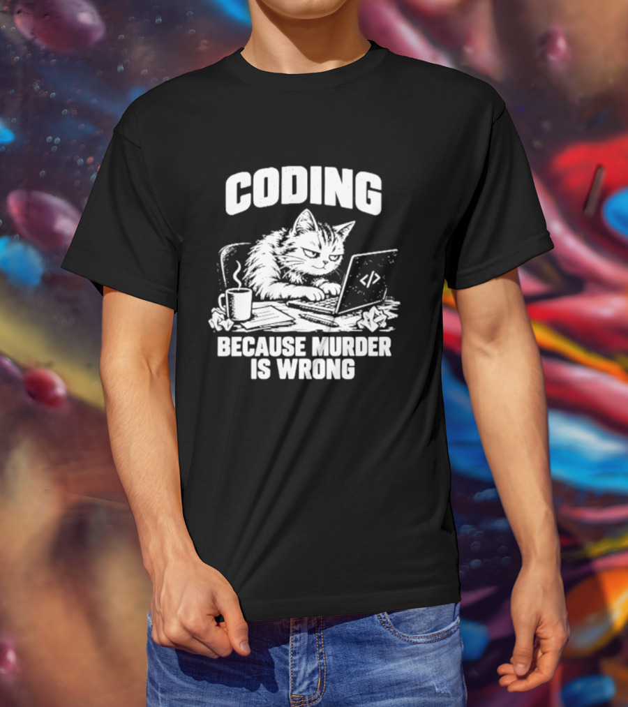 Cat Coding Humor Because Murder Is Wrong Coffee Laptop Fun T-Shirt