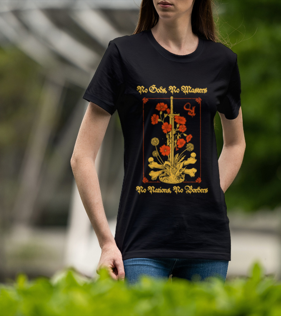 No Gods No Masters No Nations No Borders Sword And Flower T-Shirt