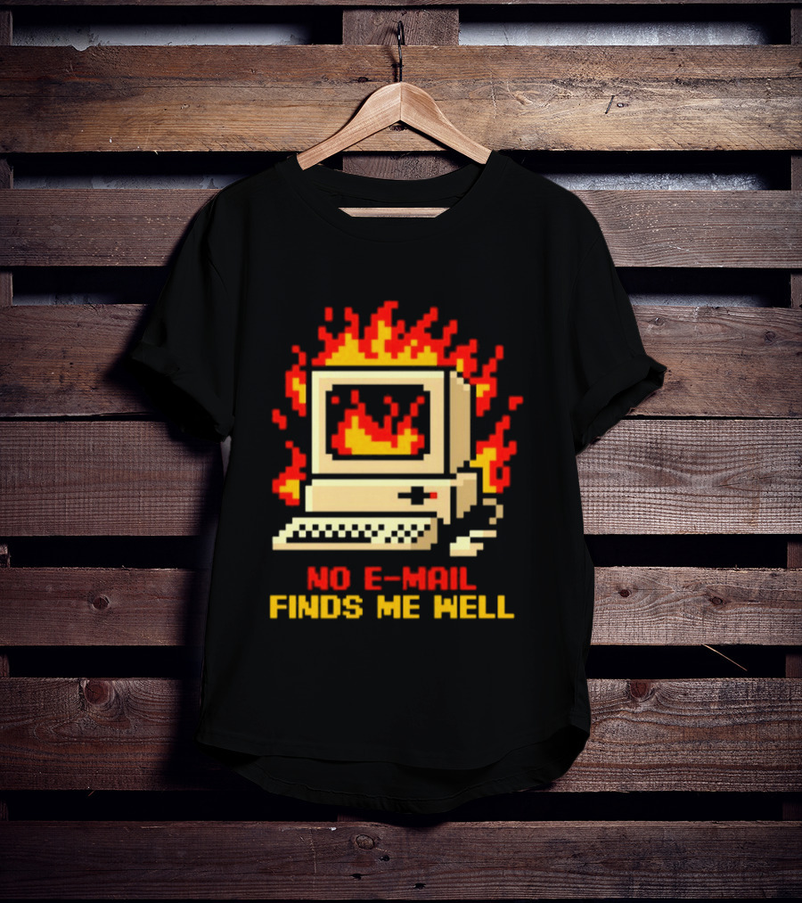Computer Caught Fire No Email Finds Me Well Pixel T-Shirt