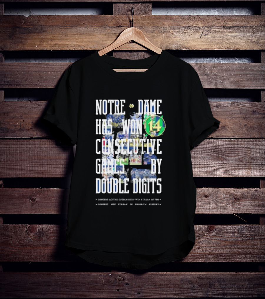 Notre Dame Fighting Irish Has Won 14 Consecutive Games By Double Digits T-Shirt