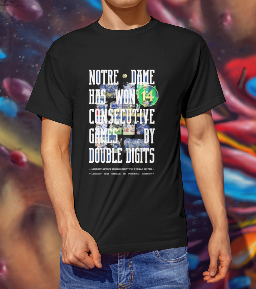 Notre Dame Fighting Irish Has Won 14 Consecutive Games By Double Digits T-Shirt