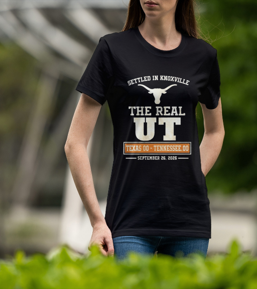 Settled In Knoxville The Real UT Texas Longhorns Vs Tennessee Volunteers September 26 2026 T-Shirt