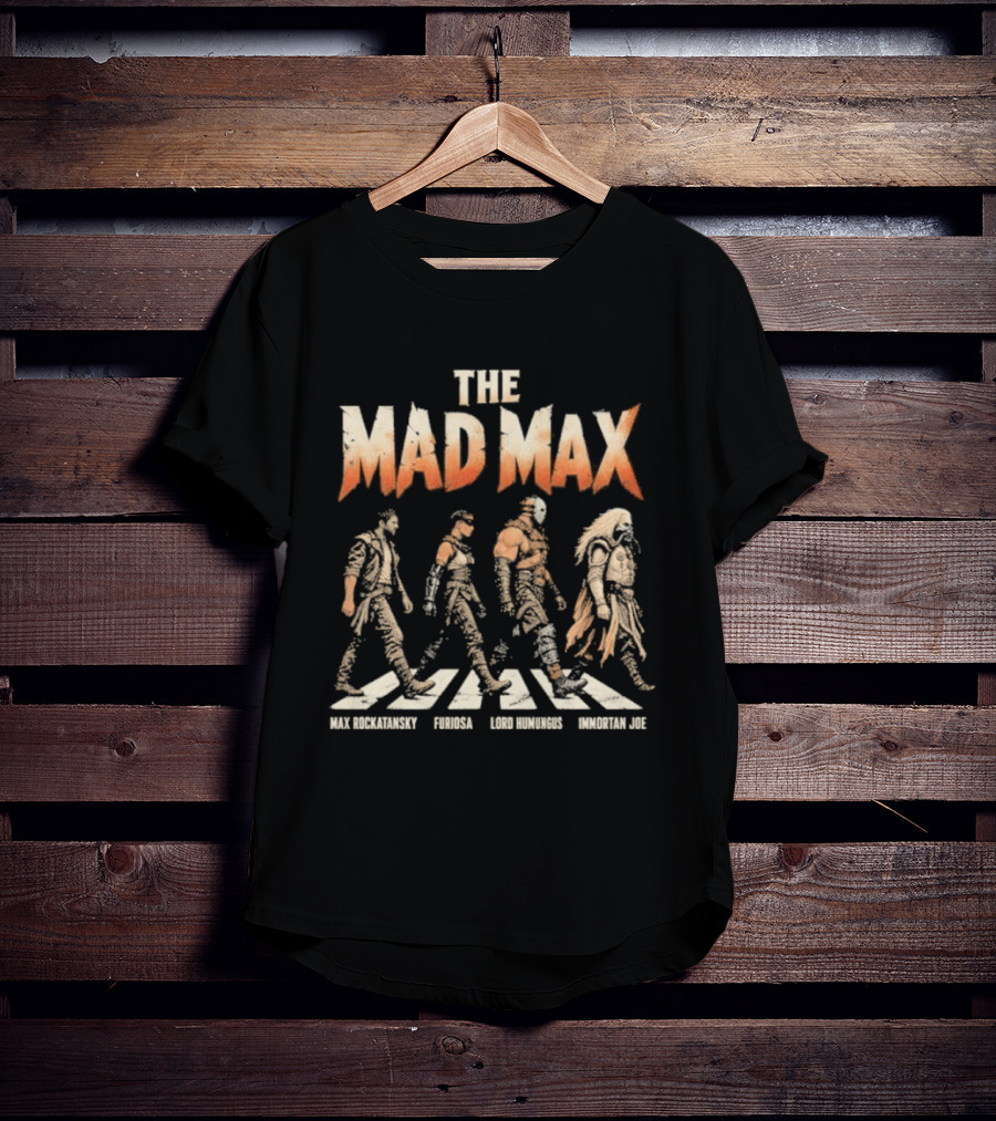 The Mad Max Max Rockatansky Furiosa Lord Humungus Immortan Joe Movie Iconic Characters T-Shirt