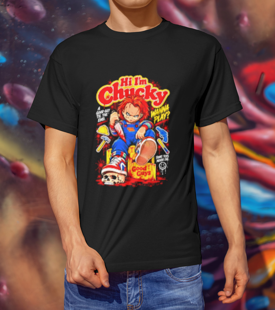 Hi I'm Chucky Good Guys Wanna Play Some Toys Never Die T-Shirt