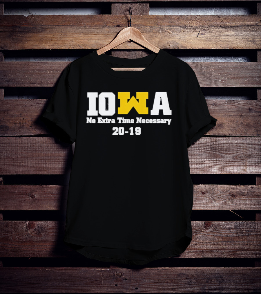 Iowa No Extra Time Necessary 20 19 Michigan Wolverines T-Shirt