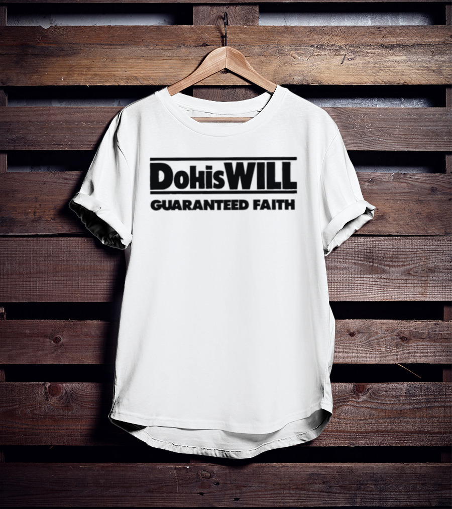 Dohiswill Guaranteed Faith Inspirational T-Shirt