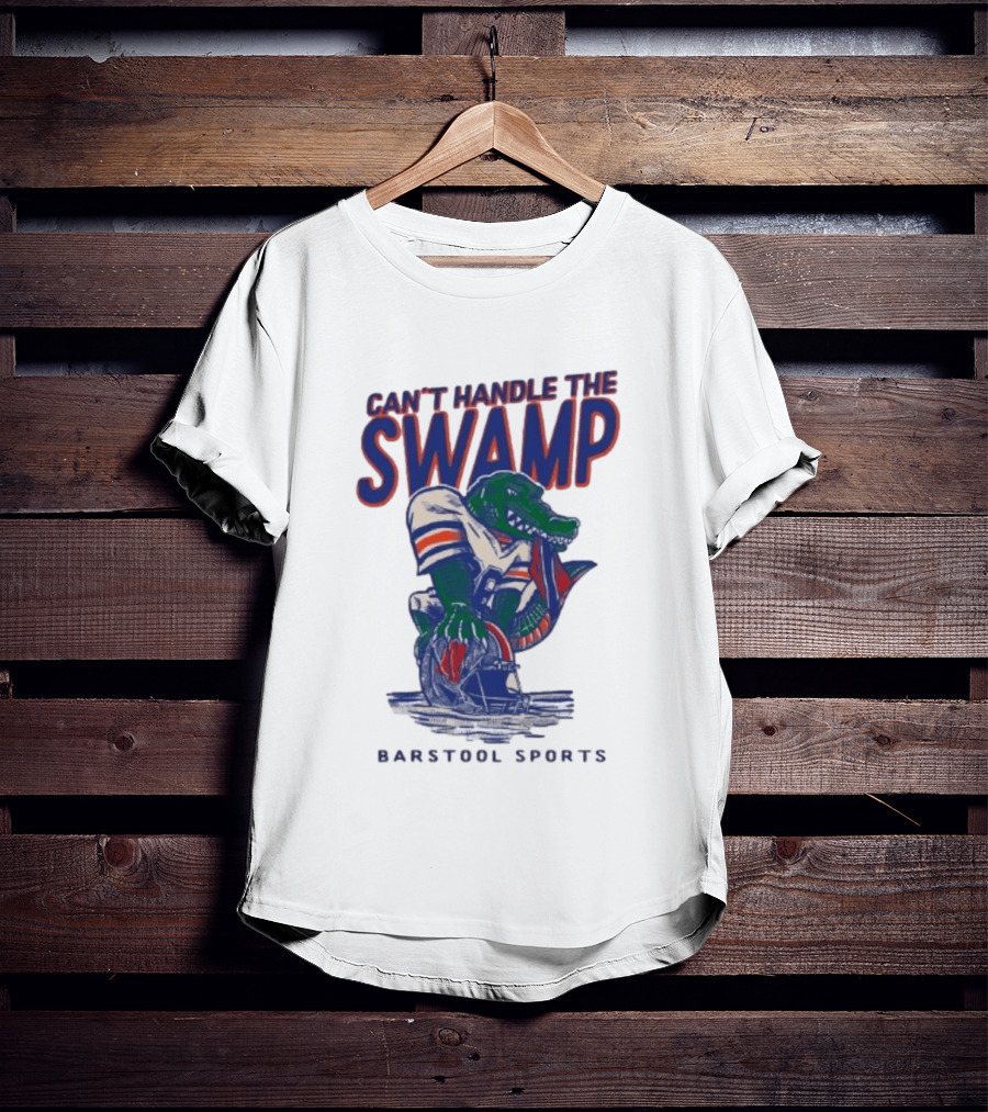 Can't Handle The Swamp Barstool Sports Gator Football T-Shirt
