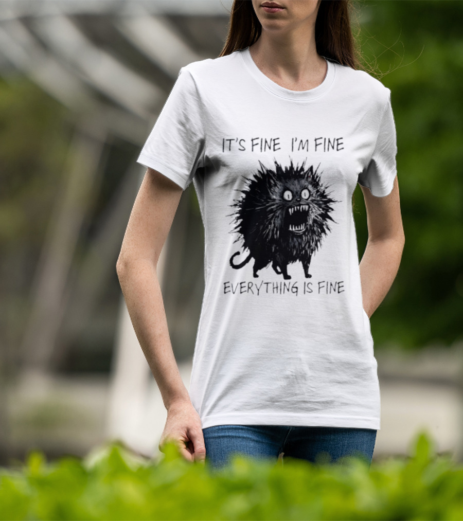 It's Fine I'm Fine Everything Is Fine Angry Cat T-Shirt