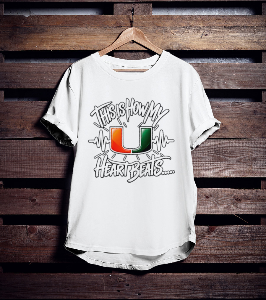 This Is How My Heart Beats Miami Hurricanes Football U T-Shirt