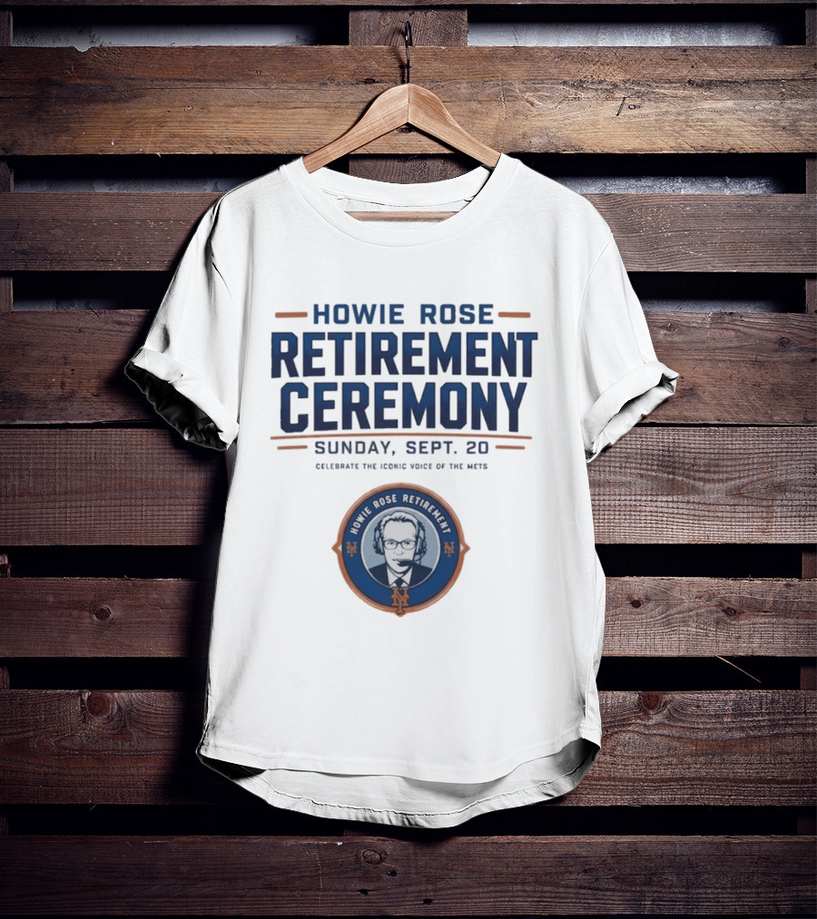 Howie Rose Retirement Ceremony Celebrate The Iconic Voice Of The Mets Sunday Sept 20 T-Shirt